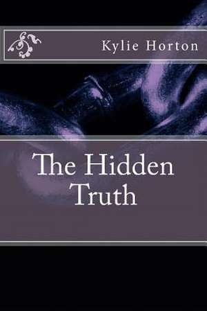 The Hidden Truth de Kylie B. Horton