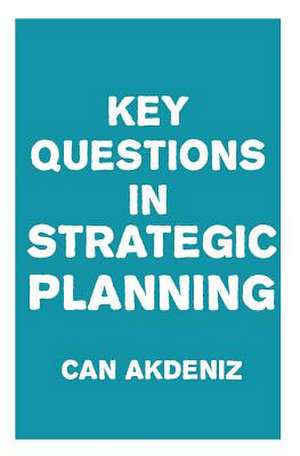 Key Questions in Strategic Planning de Can Akdeniz