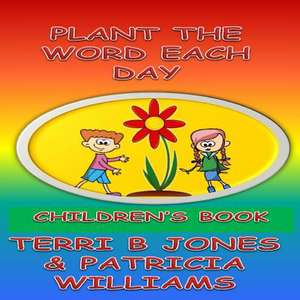 Plant the Word Each Day de Patricia Williams