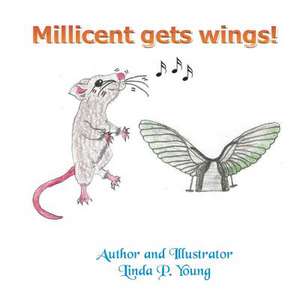 Millicent Gets Wings de Linda P. Young