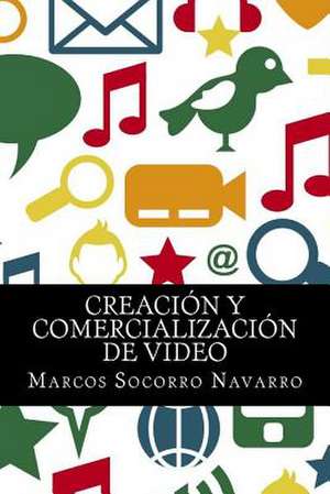 Creacion y Comercializacion de Video de Marcos Socorro Navarro