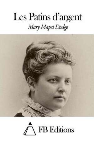 Les Patins D'Argent de Mary Mapes Dodge