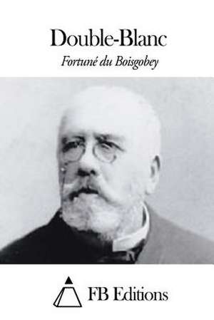 Double-Blanc de Fortune Du Boisgobey