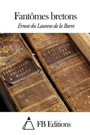 Fantomes Bretons de Ernest Du Laurens De La Barre