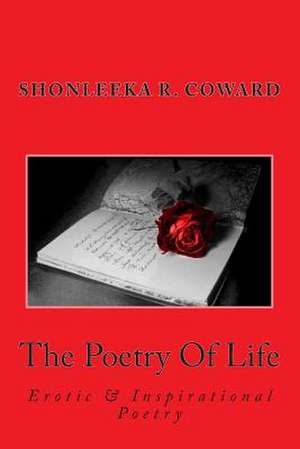 The Poetry of Life de MS Shonleeka R. Coward