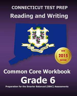 Connecticut Test Prep Reading and Writing Common Core Workbook Grade 6 de Test Master Press Connecticut