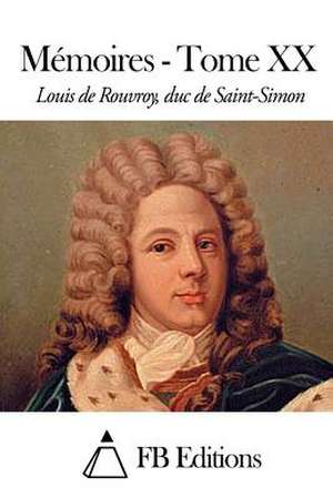 Memoires - Tome XX de Rouvroy Duc De Saint-Simon, Louis De