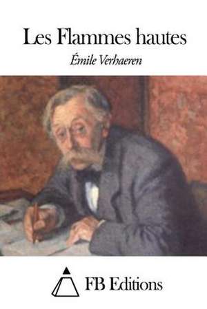 Les Flammes Hautes de Emile Verhaeren