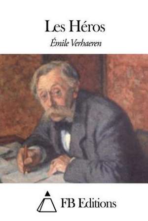 Les Heros de Emile Verhaeren