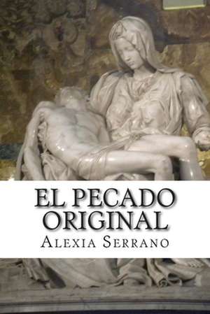 El Pecado Original de Alexia Serrano