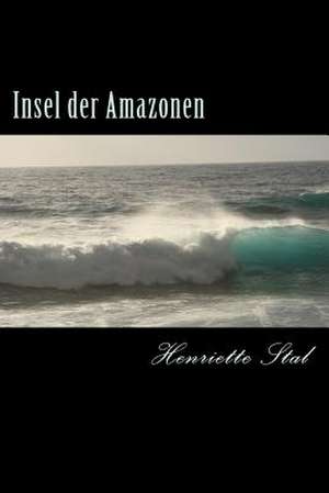 Insel Der Amazonen de Henriette Stal