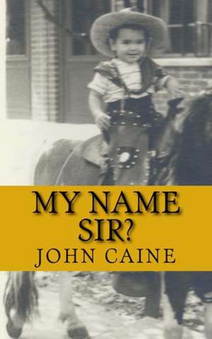 My Name Sir? de John Caine