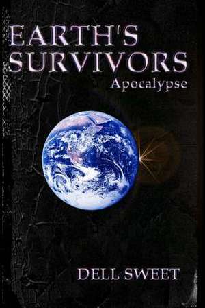 Earth's Survivors Apocalypse de Wendell Sweet