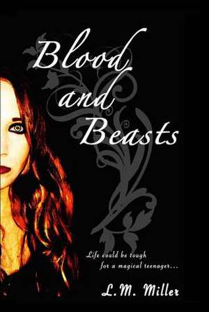 Blood and Beasts de L. M. Miller