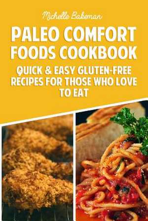 Paleo Comfort Foods Cookbook de Michelle Bakeman