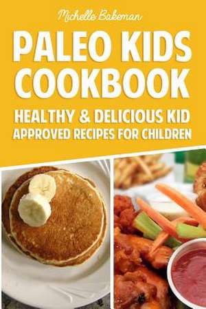 Paleo Kids Cookbook de Michelle Bakeman