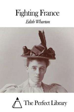 Fighting France de Edith Wharton