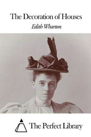 The Decoration of Houses de Edith Wharton