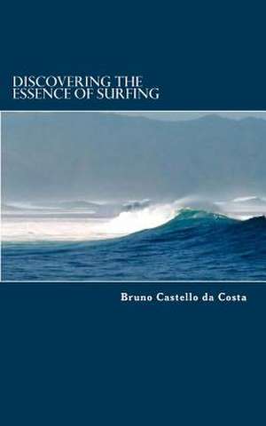 Discovering the Essence of Surfing de Bruno Ferreira Alves Castello Da Costa