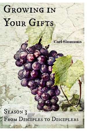 Growing in Your Gifts de Carl Simmons