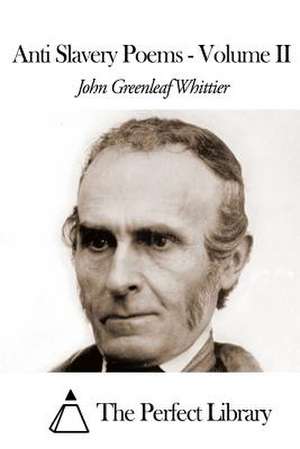 Anti Slavery Poems - Volume II de John Greenleaf Whittier