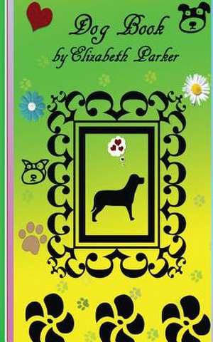 Dog Book de Parker, Elizabeth