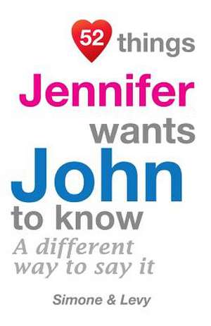 52 Things Jennifer Wants John to Know de Jay Ed. Levy