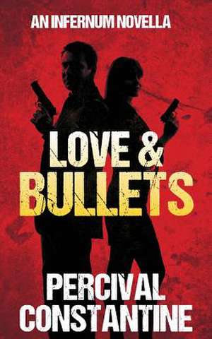 Love & Bullets de Percival Constantine