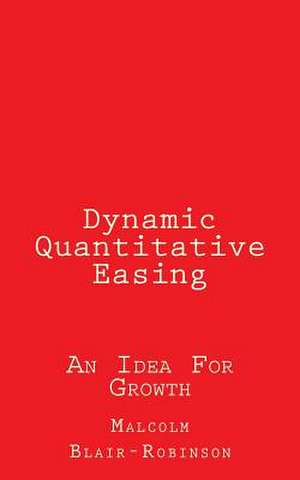 Dynamic Quantitative Easing de Malcolm Blair-Robinson