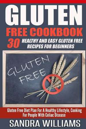 Gluten Free Cookbook de Sandra Williams