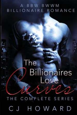 The Billionaires Love Curves - The Complete Series de Cj Howard