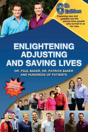 6th Edition Enlightening, Adjusting and Saving Lives de Dr Paul Baker