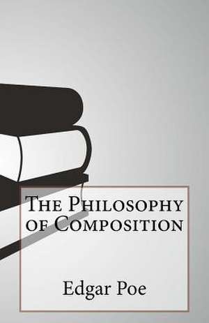 The Philosophy of Composition de Edgar Allan Poe