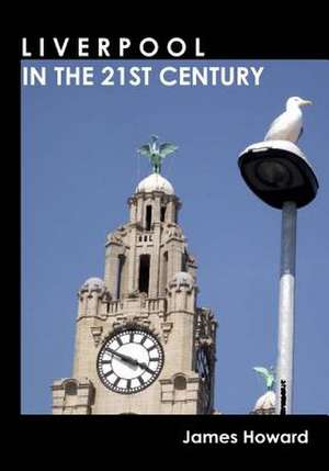 Liverpool in the 21st Century de MR James Howard