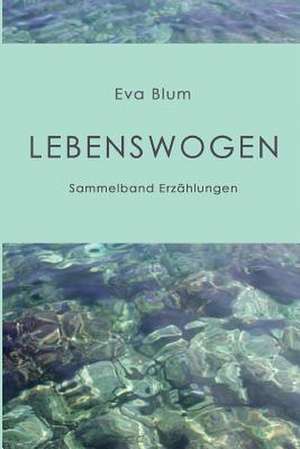 Lebenswogen de Eva Blum