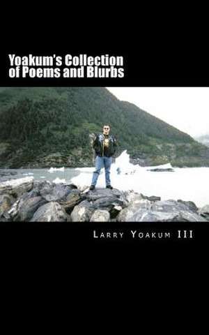 Yoakum's Collection of Poems and Blurbs de Larry Yoakum III