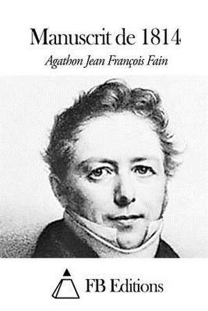 Manuscrit de 1814 de Agathon Jean Francois Fain