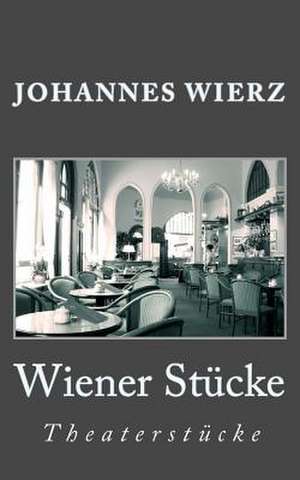 Wiener Stuecke de Johannes Wierz