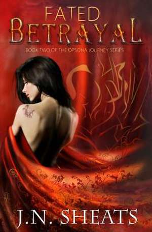 Fated Betrayal de J. N. Sheats