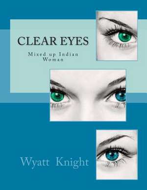 Clear Eyes de Wyatt Knight