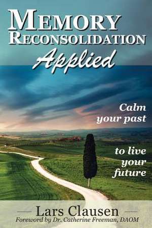 Memory Reconsolidation Applied de Lars Clausen