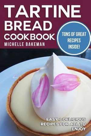 Tartine Bread Cookbook de Michelle Bakeman