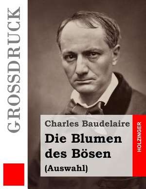 Die Blumen Des Bosen (Grossdruck) de Charles Baudelaire