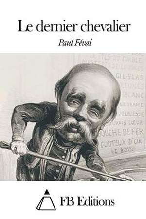 Le Dernier Chevalier de Paul Feval