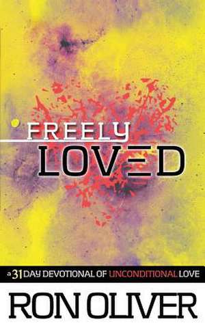 Freely Loved de Ron Oliver