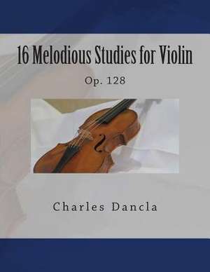 16 Melodious Studies for Violin de Charles Dancla