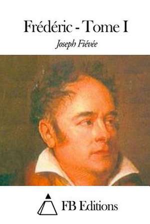 Frederic - Tome I de Joseph Fievee