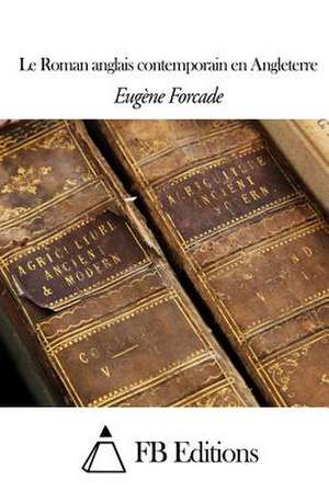 Le Roman Anglais Contemporain En Angleterre de Eugene Forcade