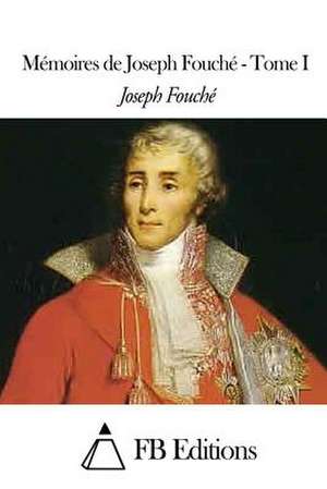 Memoires de Joseph Fouche - Tome I de Joseph Fouche