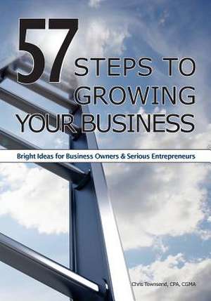 57 Steps to Growing Your Business de Chris Townsend Cpa